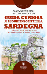 Gianmichele Lisai, Antonio Maccioni – Guida curiosa ai luoghi insoliti della Sardegna (2019)