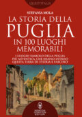 Stefania Mola - La storia della Puglia in 100 luoghi memorabili (2018)