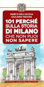Marco Dell’Acqua, Giuliano Pavone – 101 perché sulla storia di Milano che non puoi non sapere (2015)