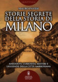 Mauro Pavesi - Storie segrete della storia di Milano (2017)