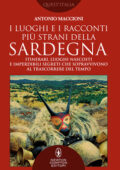 Antonio Maccioni - I luoghi e i racconti più strani della Sardegna (2018)