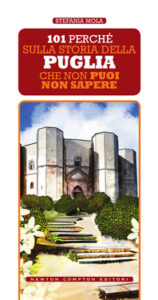 Stefania Mola – 101 perché sulla storia della Puglia che non puoi non sapere (2017)
