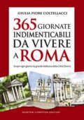 Giulia Fiore Coltellacci - 365 giornate indimenticabili da vivere a Roma (2014)
