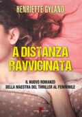 Henriette Gyland - A distanza ravvicinata (2017)