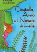 Grazia Deledda - Cicytella, Ardo e il Natale di Felle (2016)