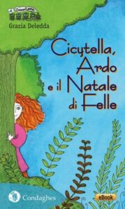 Grazia Deledda – Cicytella, Ardo e il Natale di Felle (2016)
