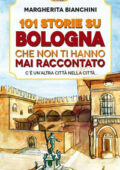Margherita Bianchini - 101 storie su Bologna che non ti hanno mai raccontato (2015)