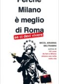Micol Arianna Beltramini - Perché Milano è meglio di Roma (se ci devi vivere) (2013)