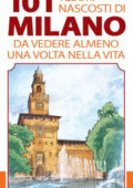 Gian Luca Margheriti - 101 tesori nascosti di Milano da vedere almeno una volta nella vita (2015)