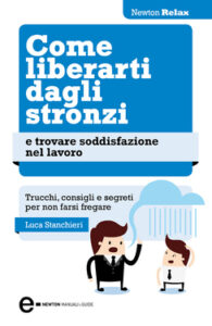 Luca Stanchieri – Come liberarti dagli stronzi e trovare soddisfazione nel lavoro (2013)