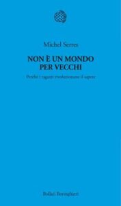 Michel Serres – Non è un mondo per vecchi (2013)