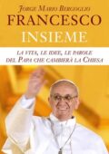 Andrea Tornielli - Jorge Mario Bergoglio. Francesco. Insieme (2013)