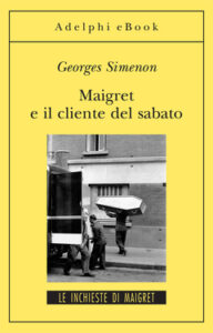 Georges Simenon – Maigret e il cliente del sabato (2012)
