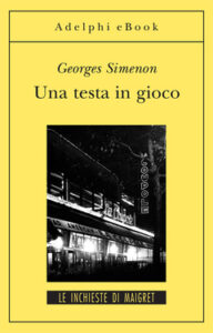 Georges Simenon – Una testa in gioco (2012)