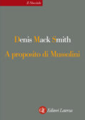 Denis Mack Smith - A proposito di Mussolini (2015)