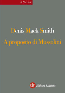 Denis Mack Smith – A proposito di Mussolini (2015)