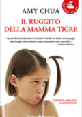 img Amy Chua - Il ruggito della mamma t...