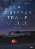 Lily Brooks-Dalton - La distanza tra le stelle (2017)