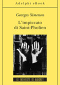 Georges Simenon - L'impiccato di Saint-Pholien (2012)