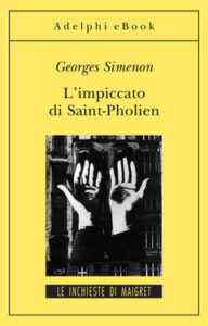 Georges Simenon – L’impiccato di Saint-Pholien (2012)