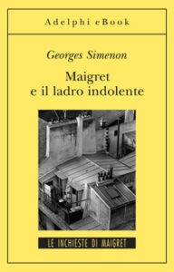 Georges Simenon – Maigret e il ladro indolente (2012)