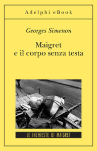 Georges Simenon – Maigret e il corpo senza testa (2012)