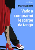 img Mario Abbati - Vado a comprarmi le scarpe da tango (2017)