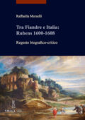 img Raffaella Morselli - Tra Fiandre e Italia. Rubens 1600-1608 (2020)