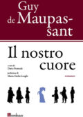 Guy de Maupassant - Il nostro cuore (2013)