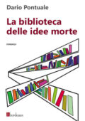 Dario Pontuale - La biblioteca delle idee morte (2013)