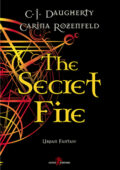img C.J. Daugherty, Carina Rozenfeld - The Secret Fire (2017)