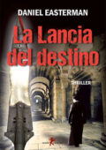 Daniel Easterman - La lancia del destino (2017)