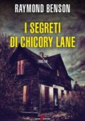 Raymond Benson - I segreti di Chicory Lane (2018)