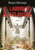Álvaro Bermejo - Il labirinto di Atlantide (2017)