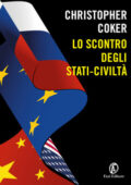 img Christopher Coker - Lo scontro degli stati-civiltà (2020)