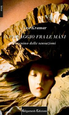 Ana Kramar – Il passaggio fra le mani (2013)