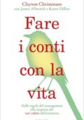 Clayton Christensen, Karen Dillon - Fare i conti con la vita (2013)