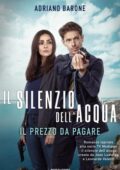 Adriano Barone - Il silenzio dell'acqua. Il prezzo da pagare (2020)