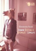 img Eleonora Scali - Uomini bestiali e animali umani (2014)