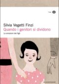 Silvia Vegetti Finzi - Quando i genitori si dividono (2016)