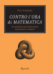 Paul Lockhart – Contro l’ora di matematica (2010)