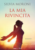 img Silvia Moroni - La mia rivincita (2019)