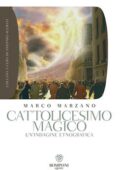 Marco Marzano - Cattolicesimo magico (2013)