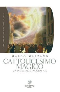 Marco Marzano – Cattolicesimo magico (2013)