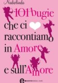 img Nadiolinda - 101 bugie che ci raccontiamo in amore e sull’amore (2013)