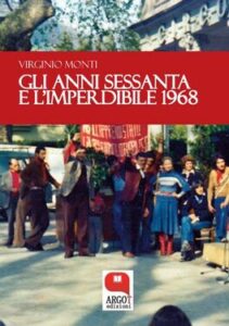 Virginio Monti – Gli anni sessanta e l’imperdibile 1968 (2018)