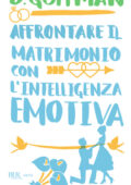 D. Goffman - Affrontare il matrimonio con l'intelligenza emotiva (2014)
