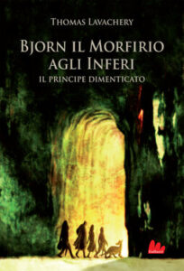 Thomas Lavachery – Bjorn il Morfirio agli Inferi. Il principe dimenticato (2020)