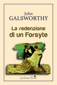 John Galsworthy – La redenzione di un Forsyte (2020)