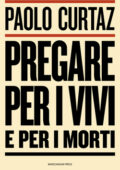 Paolo Curtaz - Pregare per i vivi e per i morti (2016)